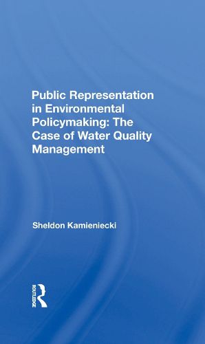 Cover image for Public Representation in Environmental Policymaking: The Case of Water Quality Management: The Case Of Water Quality Management