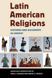 Cover image for Latin American Religions: Histories and Documents in Context