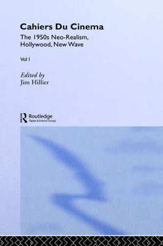 Cover image for Cahiers du Cinema: Volume I: The 1950s. Neo-Realism, Hollywood, New Wave.