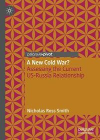 Cover image for A New Cold War?: Assessing the Current US-Russia Relationship