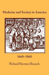 Cover image for Medicine and Society in America: 1660 - 1860