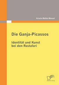 Cover image for Die Ganja-Picassos: Identitat und Kunst bei den Rastafari