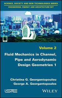 Cover image for Fluid Mechanics in Channel, Pipe and Aerodynamic Design Geometries 1