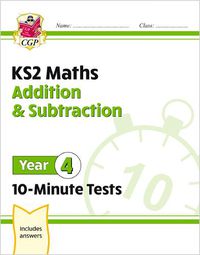 Cover image for KS2 Maths 10-Minute Tests: Addition & Subtraction - Year 4