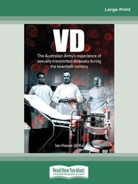 Cover image for VD: The Australian Army's experience of sexually transmitted diseases during the twentieth century