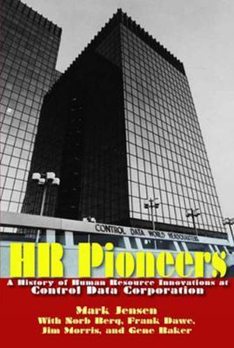 Cover image for HR Pioneers: A History of Human Resource Innovations at Control Data Corporation