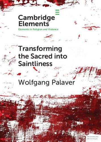 Cover image for Transforming the Sacred into Saintliness: Reflecting on Violence and Religion with Rene Girard