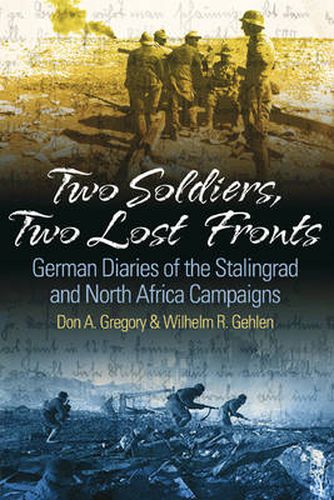 Cover image for Two Soldiers, Two Lost Fronts: German War Diaries of the Stalingrad and North Africa Campaigns