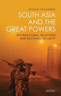 Cover image for South Asia and the Great Powers: International Relations and Regional Security