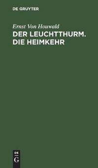 Cover image for Der Leuchtthurm. Die Heimkehr: Zwei Trauerspiele