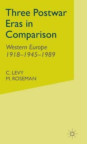 Three Postwar Eras in Comparison: Western Europe 1918-1945-1989