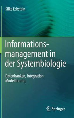 Cover image for Informationsmanagement In der Systembiologie: Datenbanken, Integration, Modellierung