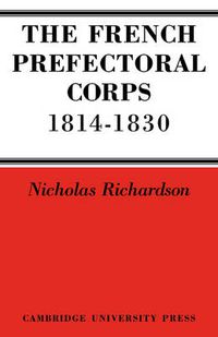 Cover image for The French Prefectorial Corps 1814-1830