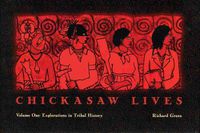 Cover image for Chickasaw Lives: Explorations in Tribal History