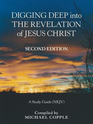 Cover image for Digging Deep into the Revelation of Jesus Christ: A Study Guide (Nkjv)