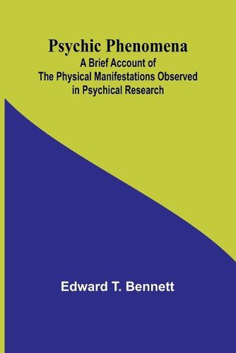 Psychic Phenomena; A Brief Account of the Physical Manifestations Observed in Psychical Research