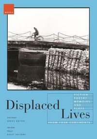 Cover image for Displaced Lives: Fiction, Poetry, Memoirs, and Plays from Four Continents