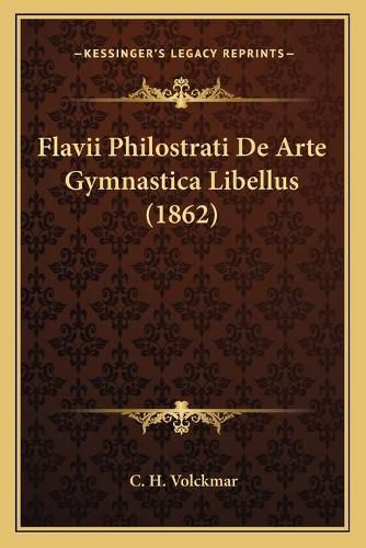 Cover image for Flavii Philostrati de Arte Gymnastica Libellus (1862)