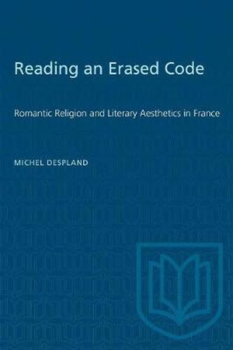 Reading an Erased Code: Romantic Religion and Literary Aesthetics in France