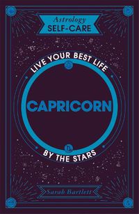 Cover image for Astrology Self-Care: Capricorn: Live your best life by the stars