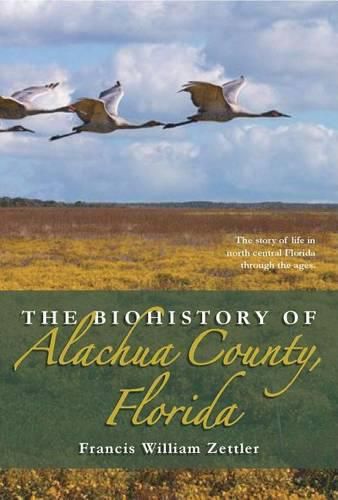 Cover image for The Biohistory of Alachua County, Florida