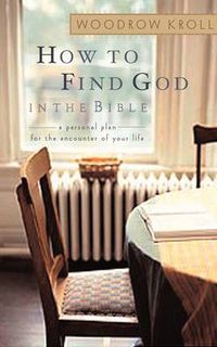 Cover image for How to Find God in the Bible: A Personal Plan for the Encounter of your Life