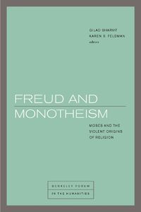 Cover image for Freud and Monotheism: Moses and the Violent Origins of Religion