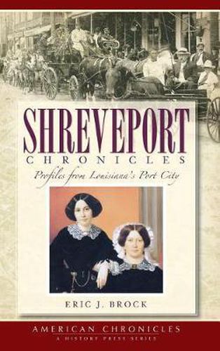 Cover image for Shreveport Chronicles: Profiles from Louisiana's Port City