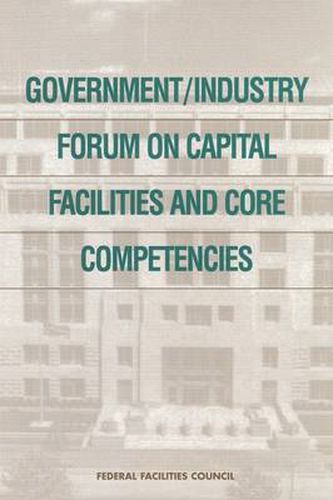 Government/Industry Forum on Capital Facilities and Core Competencies: Summary Report