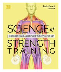 Cover image for Science of Strength Training: Understand the Anatomy and Physiology to Transform Your Body