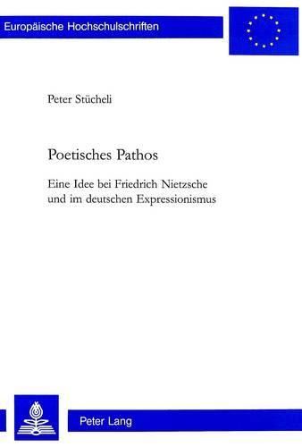 Cover image for Poetisches Pathos: Eine Idee Bei Friedrich Nietzsche Und Im Deutschen Expressionismus