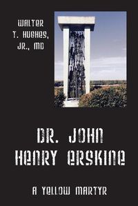 Cover image for Dr. John Henry Erskine: A Yellow Martyr