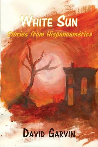 Cover image for White Sun: Stories from Hispanoamerica