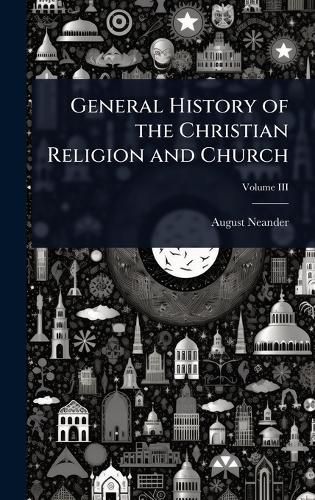 Cover image for General History of the Christian Religion and Church