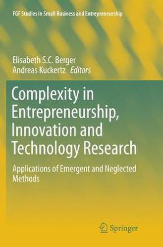 Complexity in Entrepreneurship, Innovation and Technology Research: Applications of Emergent and Neglected Methods