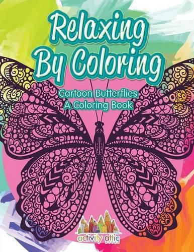 Relaxing by Coloring: Cartoon Butterflies, a Coloring Book