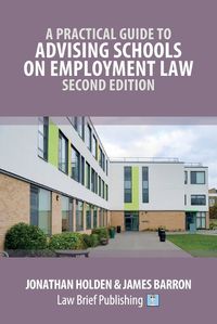 Cover image for A Practical Guide to Advising Schools on Employment Law - Second Edition