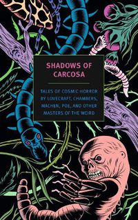 Cover image for Shadows of Carcosa: Tales of Cosmic Horror by Lovecraft, Chambers, Machen, Poe, and Other Masters of the Weird