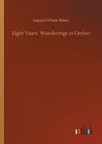 Eight Years Wanderings in Ceylon