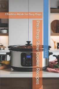 Cover image for Pre-Prep Slow Cooker Recipes