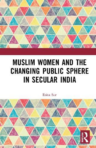 Cover image for Muslim Women and the Changing Public Sphere in Secular India
