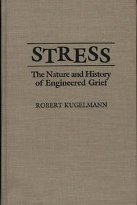 Cover image for Stress: The Nature and History of Engineered Grief