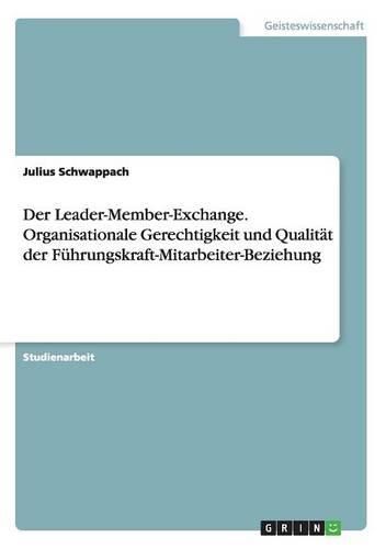 Cover image for Der Leader-Member-Exchange. Organisationale Gerechtigkeit und Qualitat der Fuhrungskraft-Mitarbeiter-Beziehung