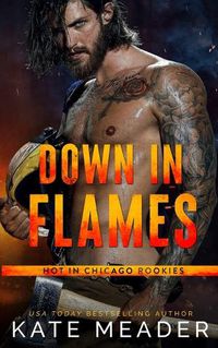 Cover image for Down in Flames (a Hot in Chicago Rookies Novel)