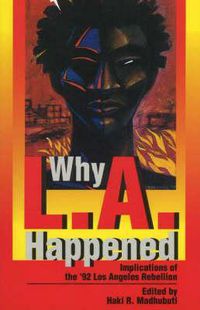 Cover image for Why L.A. Happened: Implications of the '92 Los Angeles Rebellion