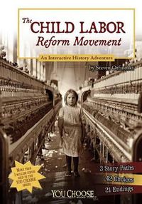 Cover image for The Child Labor Reform Movement: An Interactive History Adventure