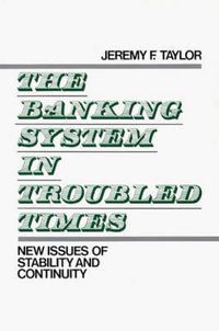 Cover image for The Banking System in Troubled Times: New Issues of Stability and Continuity