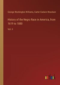 Cover image for History of the Negro Race in America, from 1619 to 1880