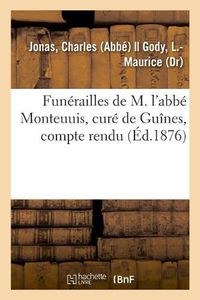 Cover image for Funerailles de M. l'Abbe Monteuuis, Cure de Guines, Compte Rendu