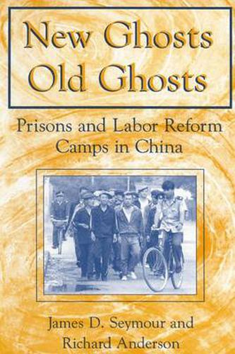 Cover image for New Ghosts, Old Ghosts: Prisons and Labor Reform Camps in China: Prisons and Labor Reform Camps in China